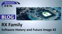 RX Family Software – The Past and the Future - #2