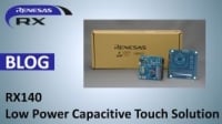 Realizing Low Power Consumption of the Capacitive Touch Sensors with RX140! Blog