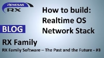 RX Family Software – The Past and the Future - #3 - How to build: Realtime OS Network Stack