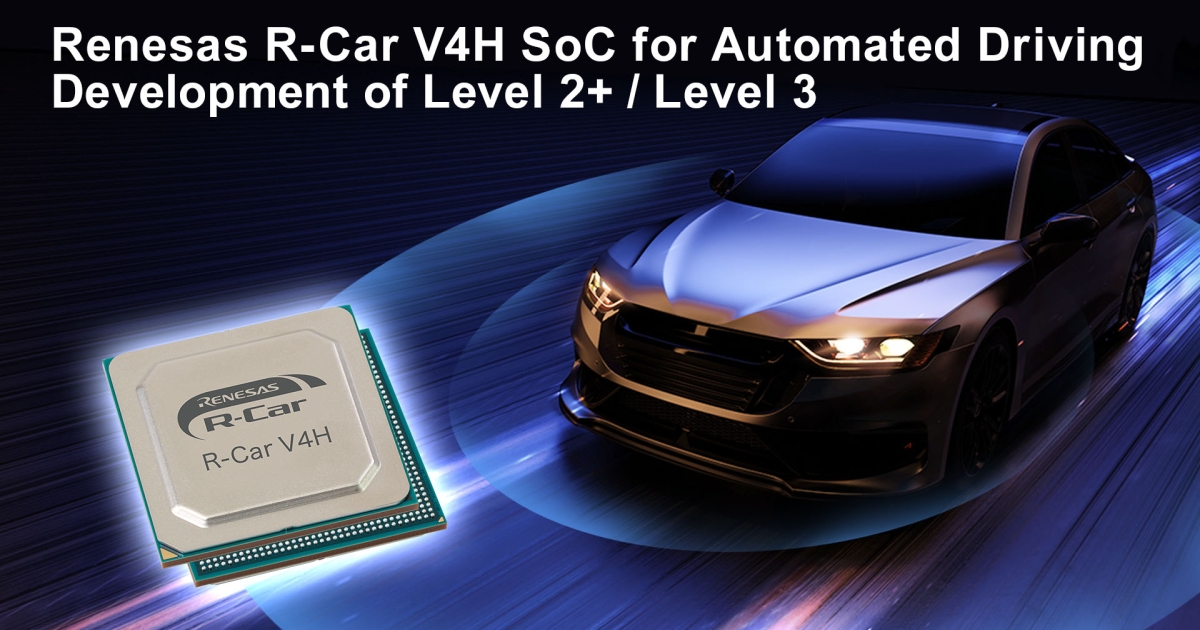 Renesas Unveils R Car V4H for Automated Driving Level 2 Level 3