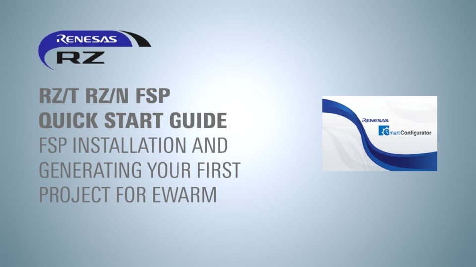 RZ/T RZ/N FSP Quick Start Guide - FSP Installation and Generating Your First Project for EWARM and FSP SC