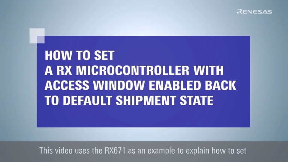 RX Flash Module FIT Tips: How to Set a RX Microcontroller with Access Window Enabled Back to Default Shipment State
